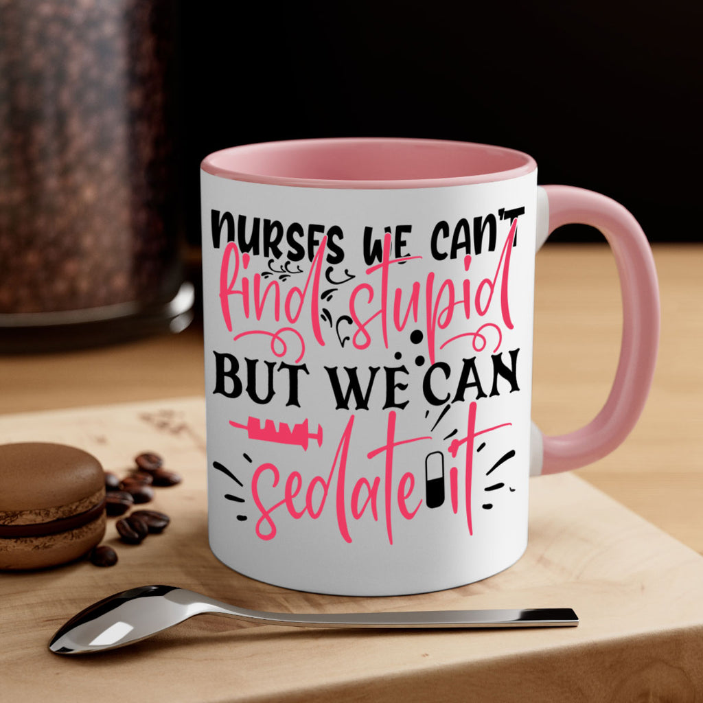 nurses we cant find stupid but we can sedate it Style Style 77#- nurse-Mug / Coffee Cup