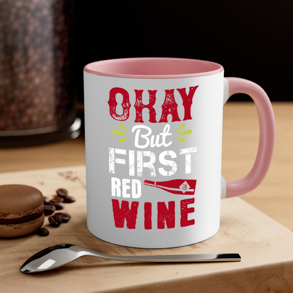 okay but first red wine 124#- wine-Mug / Coffee Cup