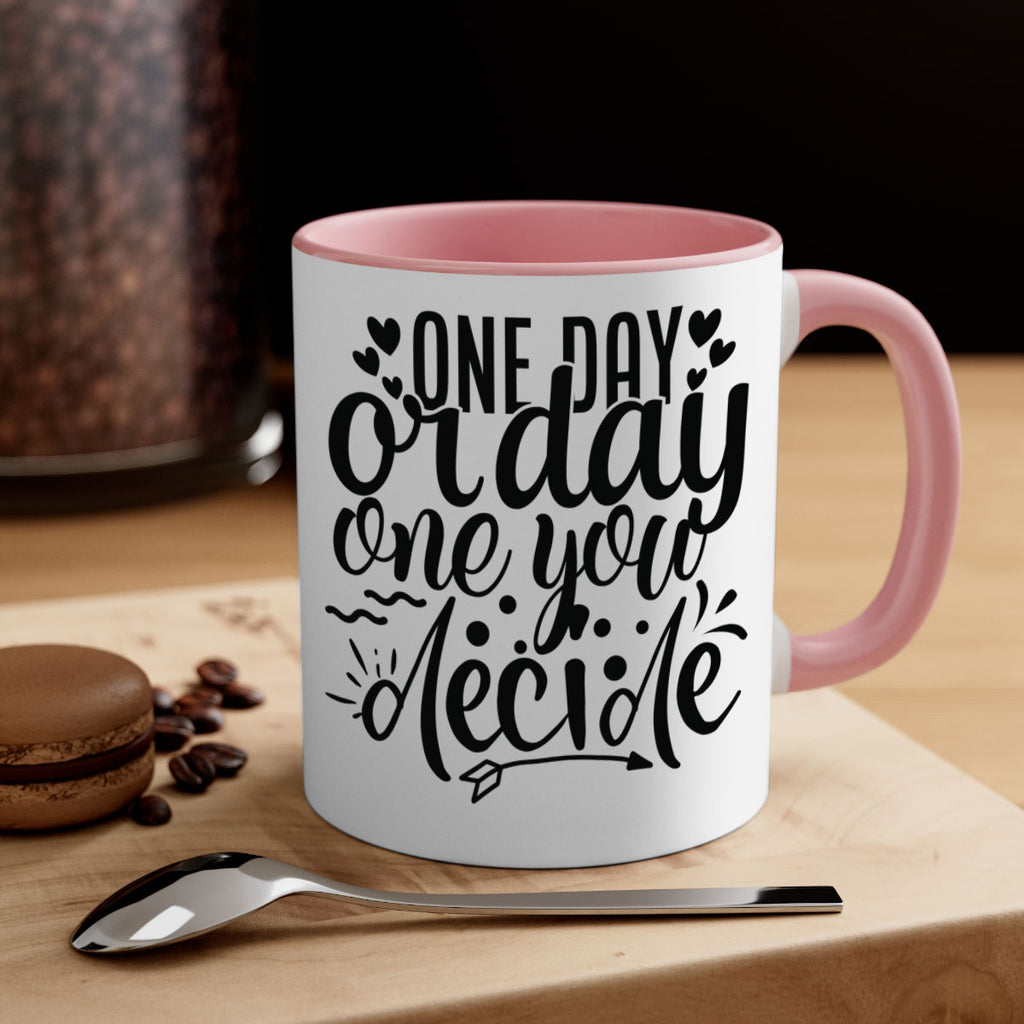one day or day one you decide Style 81#- motivation-Mug / Coffee Cup
