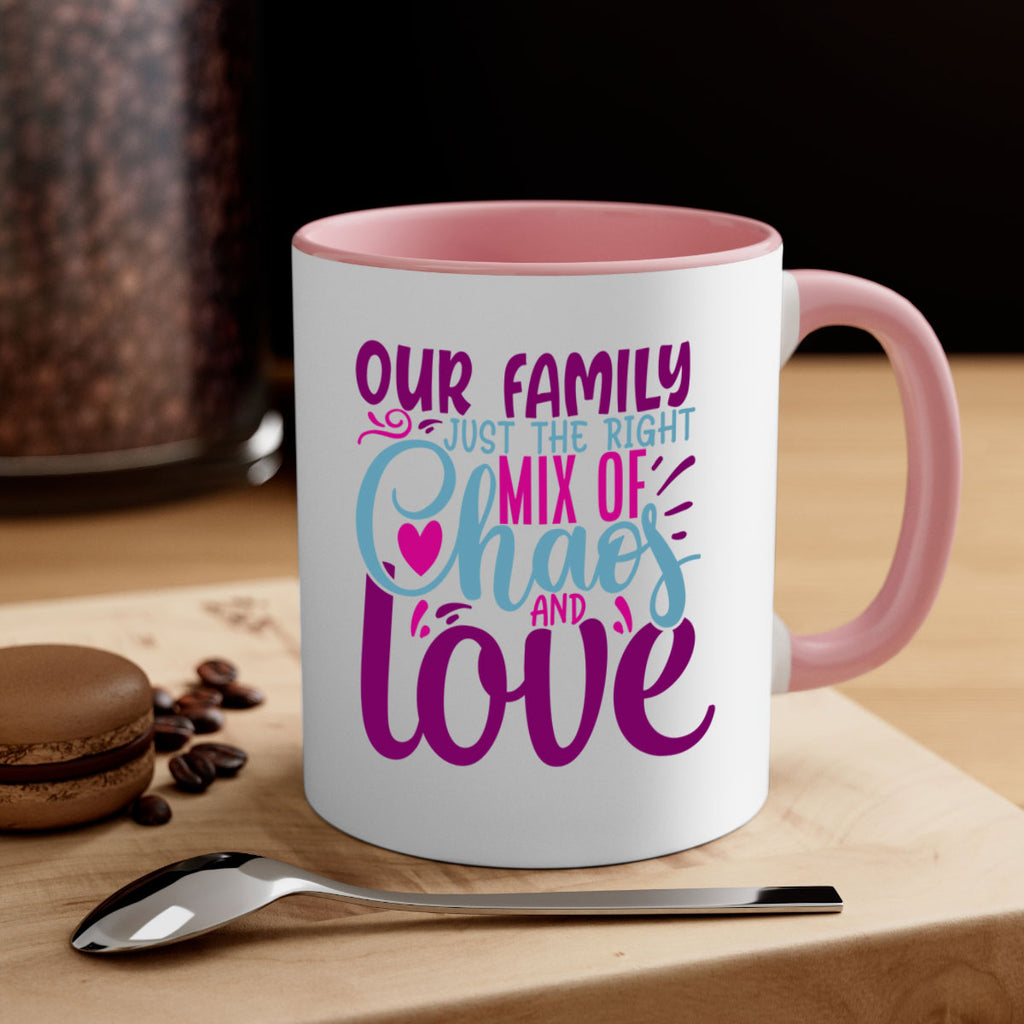 our family just the right mix of chaos love 21#- Family-Mug / Coffee Cup