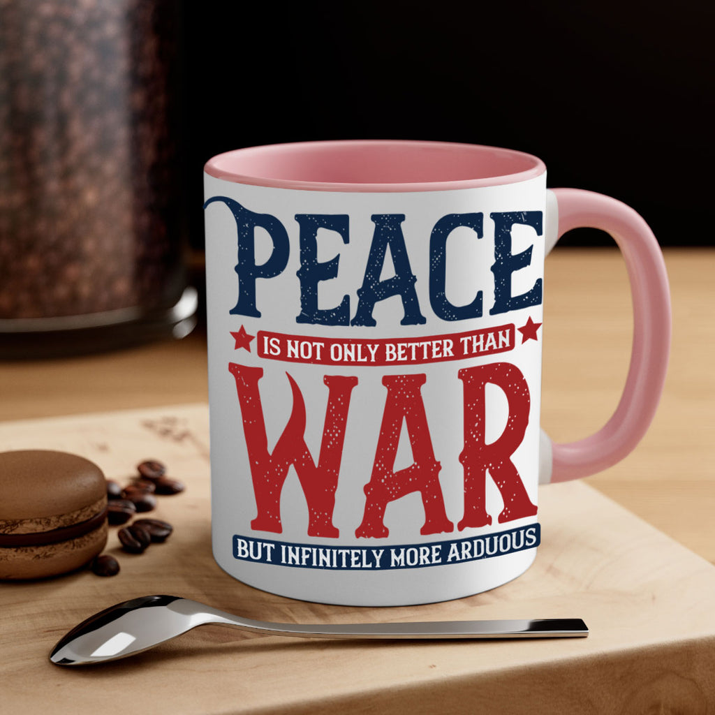 peace is not only better than war but infinitely more arduous 36#- veterns day-Mug / Coffee Cup