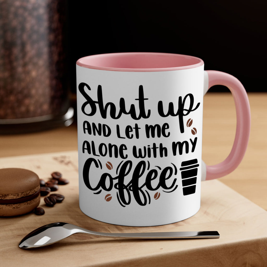 shut up and let me alone 36#- coffee-Mug / Coffee Cup