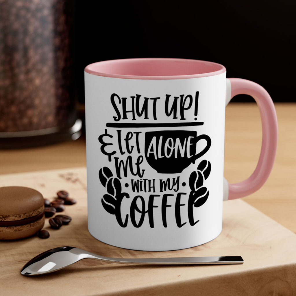 shut up let me alone with my coffee 35#- coffee-Mug / Coffee Cup