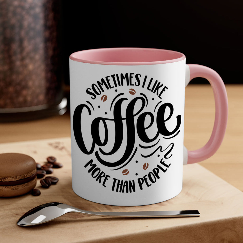 sometimes i like coffee more than people 34#- coffee-Mug / Coffee Cup