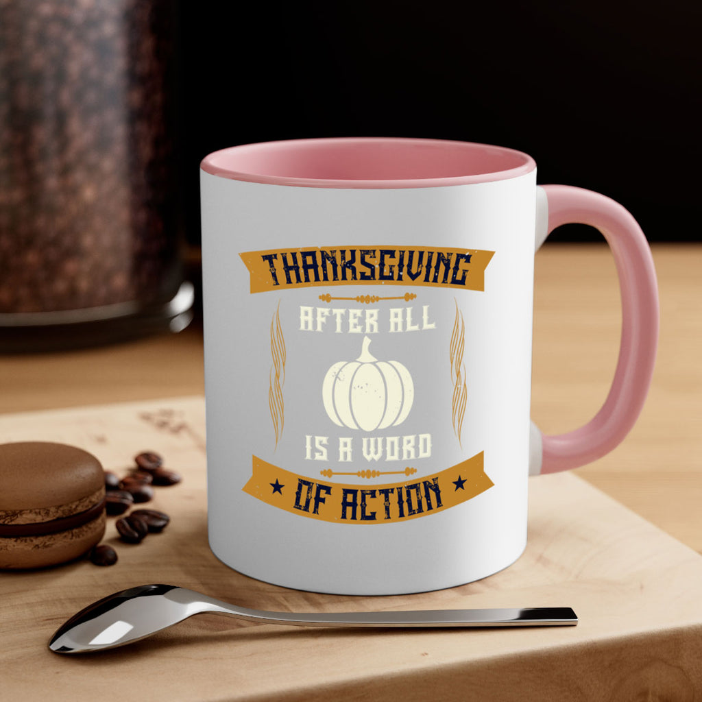 thanksgiving after all is a word of action 8#- thanksgiving-Mug / Coffee Cup