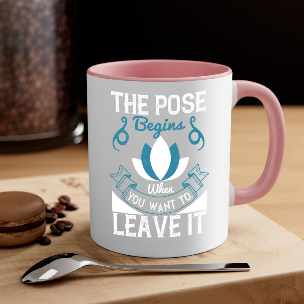 the pose begins when you want to leave it 54#- yoga-Mug / Coffee Cup