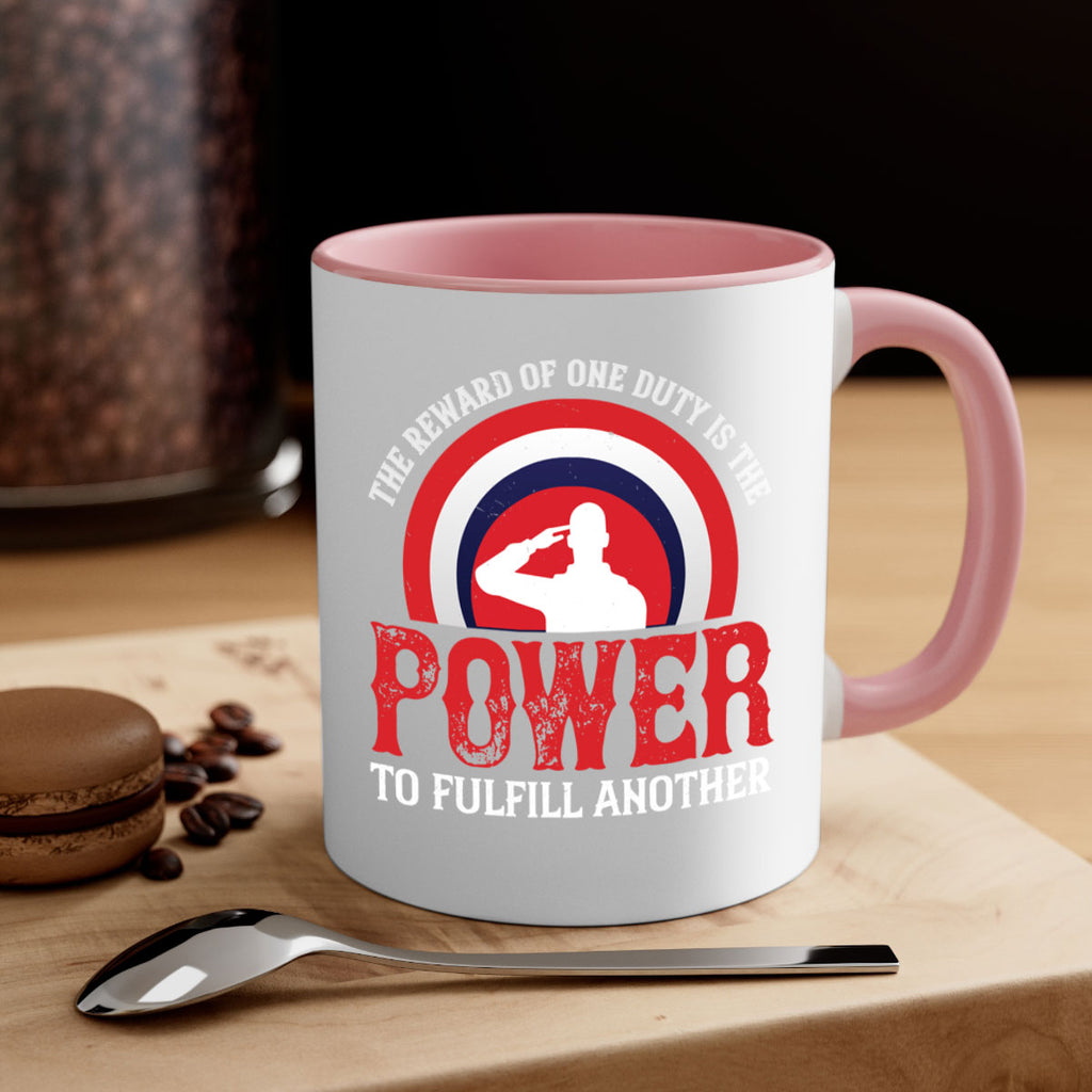 the reward of one duty is the power to fulfill another 26#- veterns day-Mug / Coffee Cup