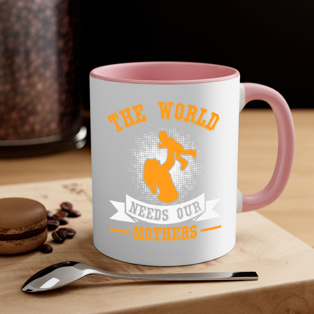 the world needs our mothers 20#- mothers day-Mug / Coffee Cup