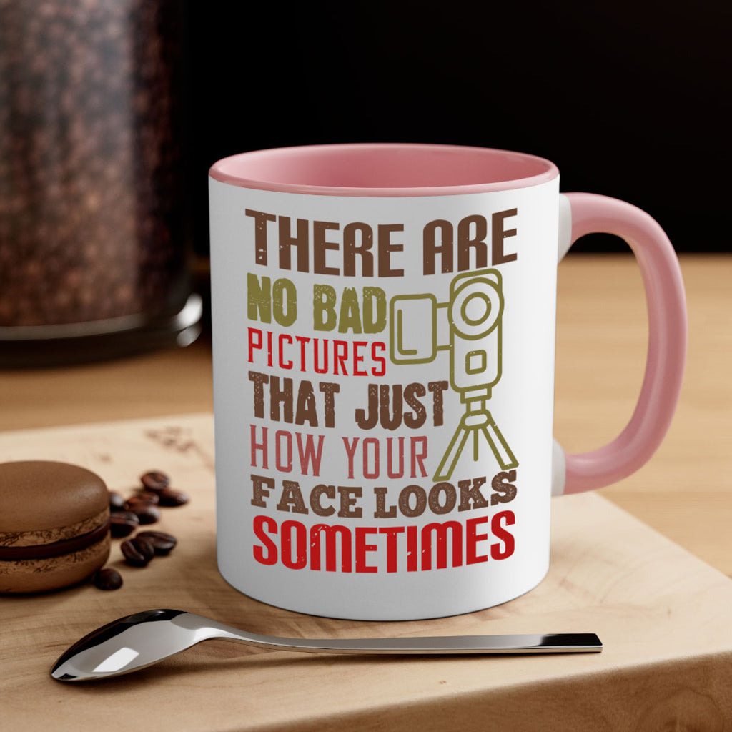 there are no bad pictures that just how you face looks sometimes 11#- photography-Mug / Coffee Cup