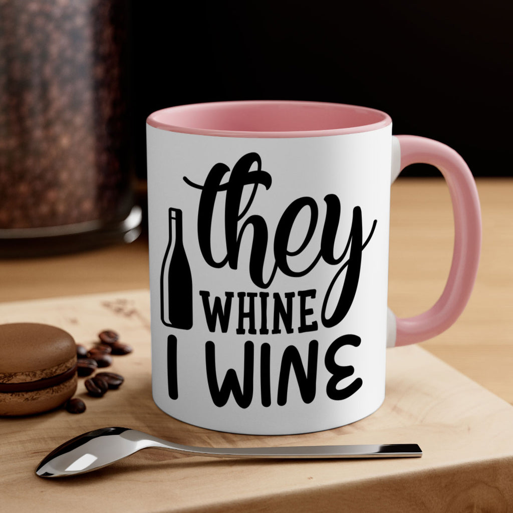 they whine i wine 154#- wine-Mug / Coffee Cup