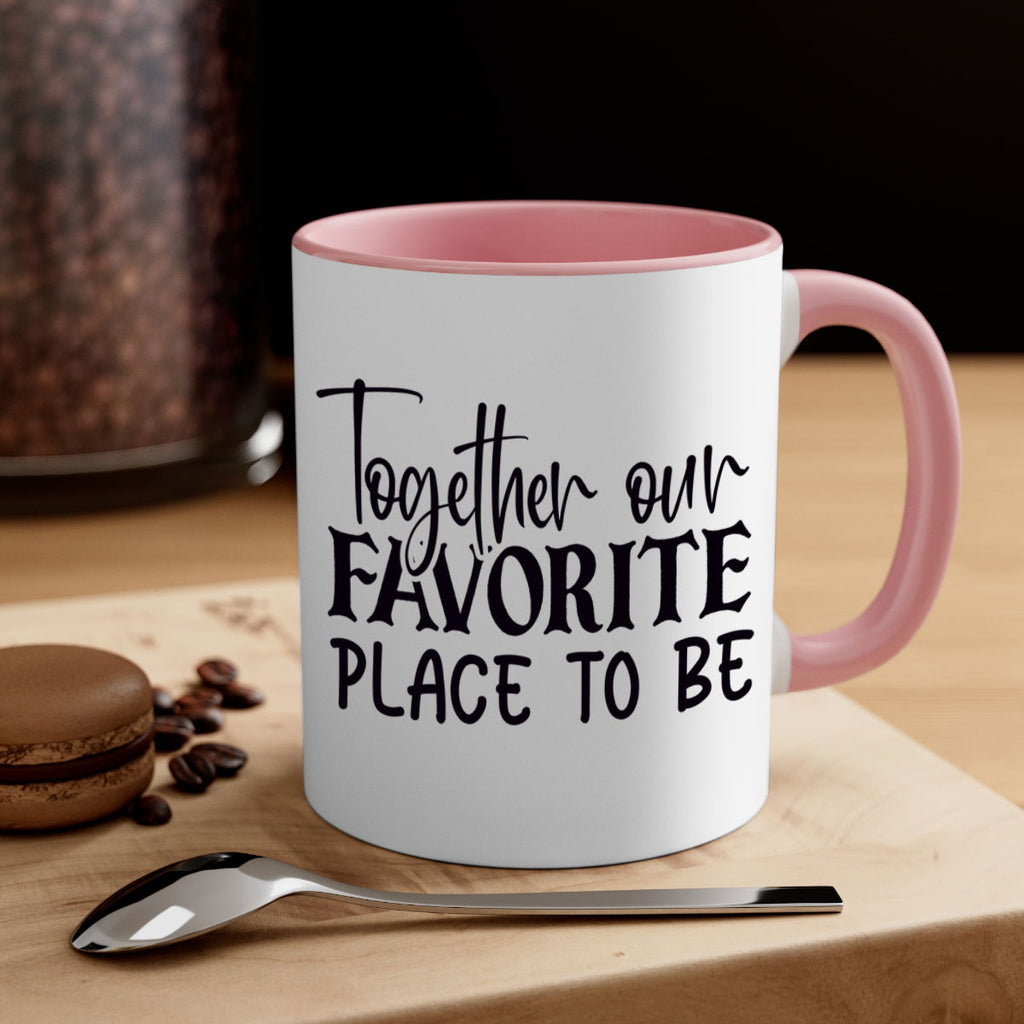 together our favorite place to be 49#- home-Mug / Coffee Cup