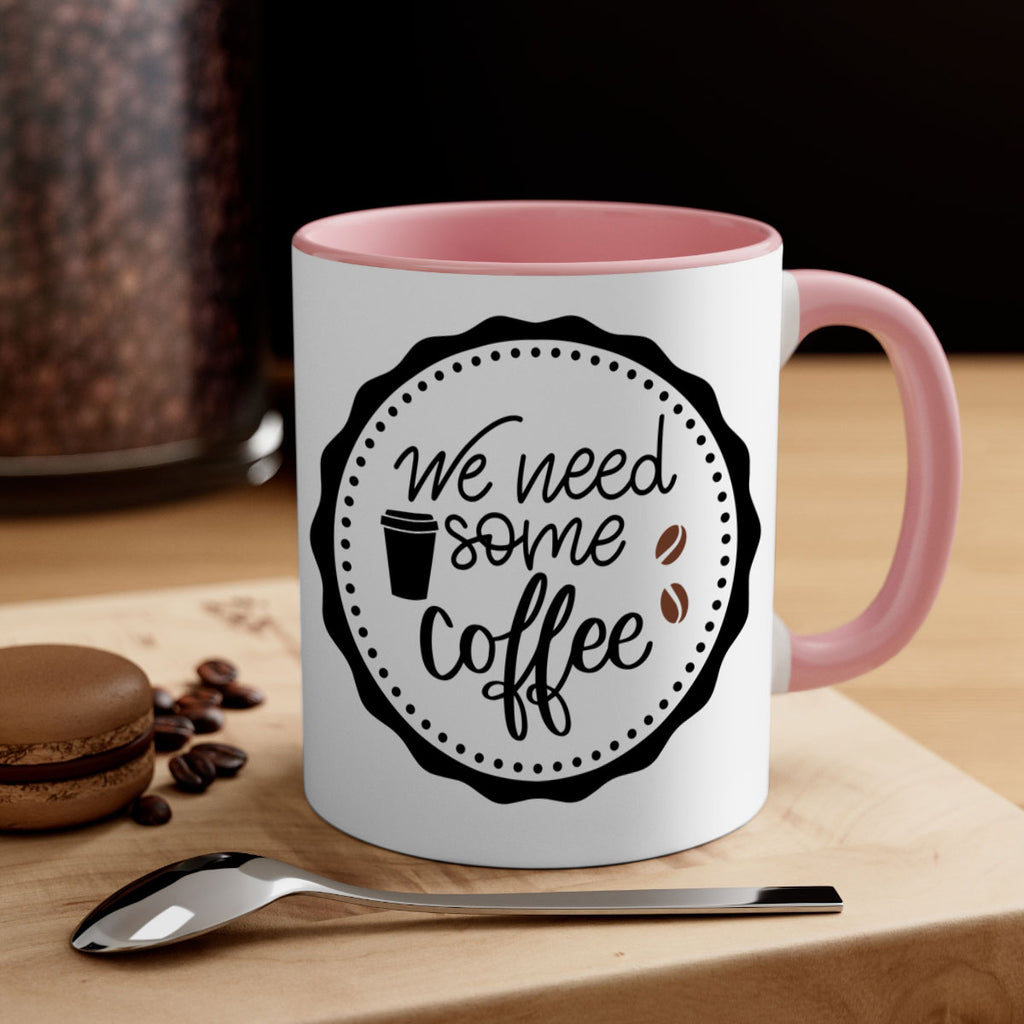 we need some coffee 7#- coffee-Mug / Coffee Cup