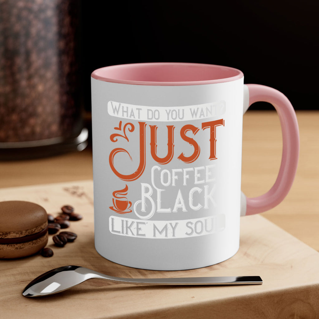 what do you want… just coffee black – like my soul 230#- coffee-Mug / Coffee Cup