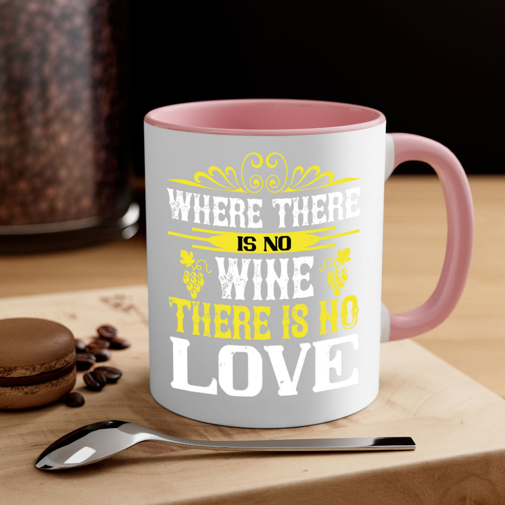 where there is no wine there is no love 8#- wine-Mug / Coffee Cup