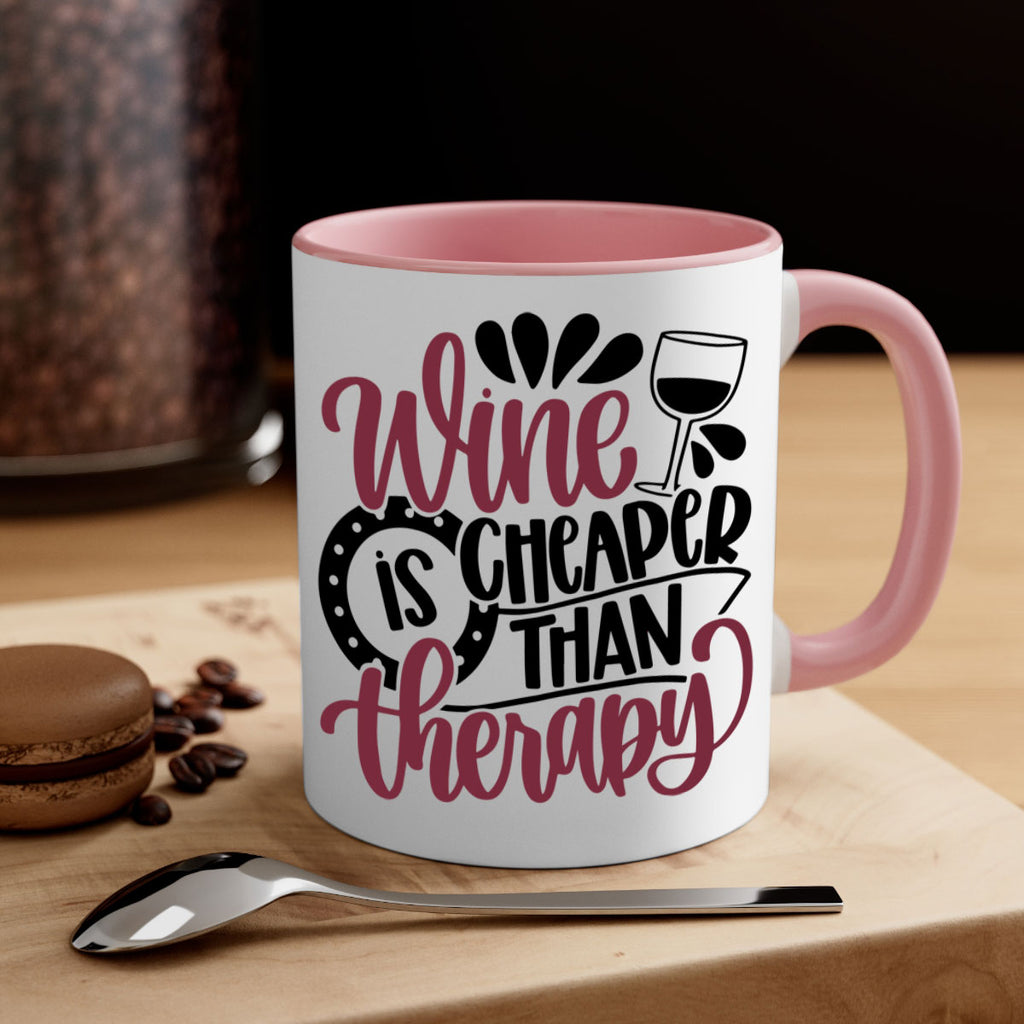 wine is cheaper than therapy 21#- wine-Mug / Coffee Cup