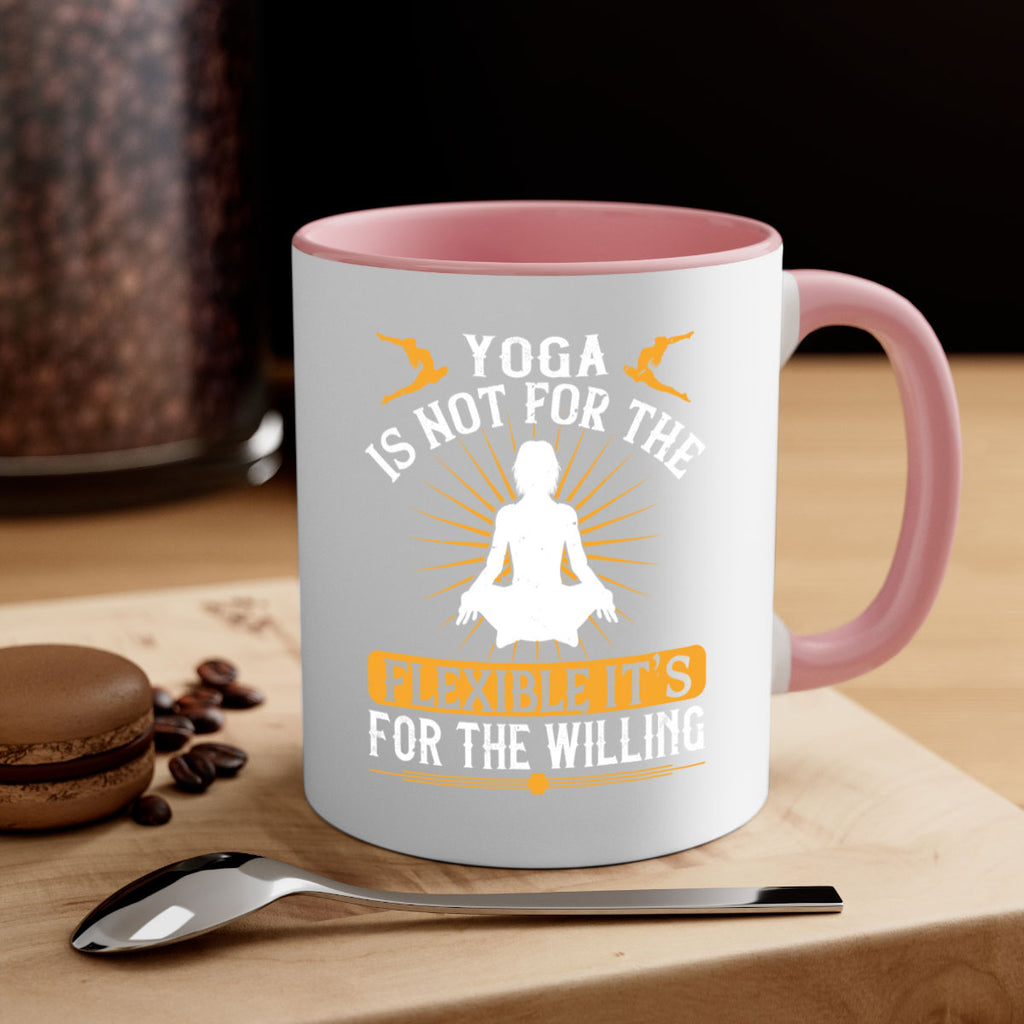 yoga is not for the flexible it’s for the willing 24#- yoga-Mug / Coffee Cup