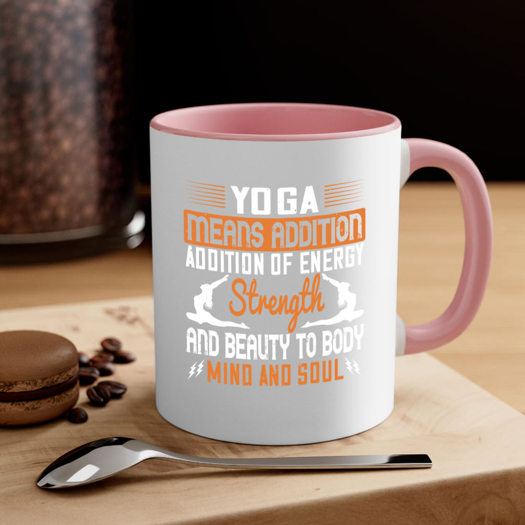 yoga means addition addition of energy strength and beauty to body mind and soul 10#- yoga-Mug / Coffee Cup