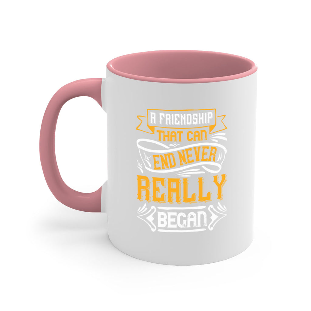 A friendship that can end never really began Style 8#- best friend-Mug / Coffee Cup