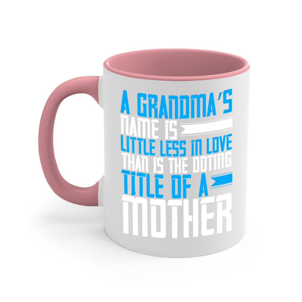 A grandma’s name is little less in love than is the doting title of a mother 75#- grandma-Mug / Coffee Cup