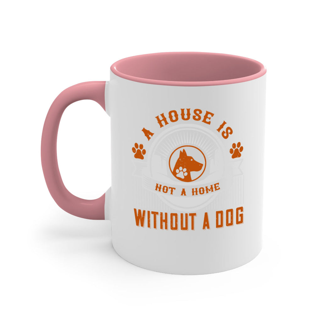 A house is not a home without a dog Style 220#- Dog-Mug / Coffee Cup
