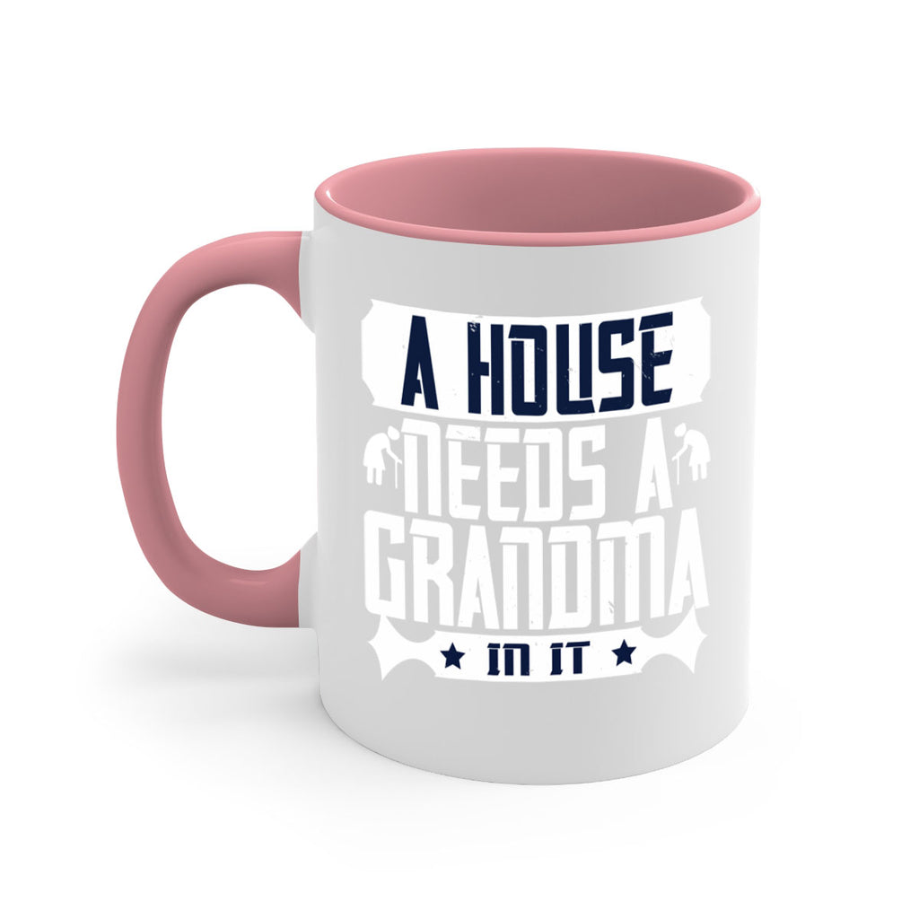 A house needs a grandma in it 94#- grandma-Mug / Coffee Cup