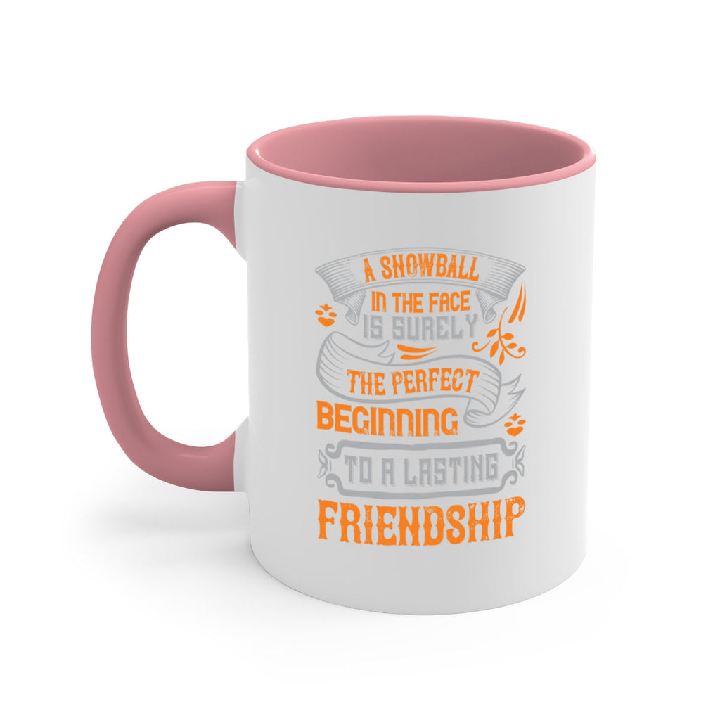 A snowball in the face is surely the perfect beginning to a lasting friendship Style 2#- best friend-Mug / Coffee Cup