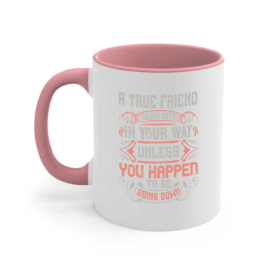 A true friend never gets in your way unless you happen to be going down Style 111#- best friend-Mug / Coffee Cup