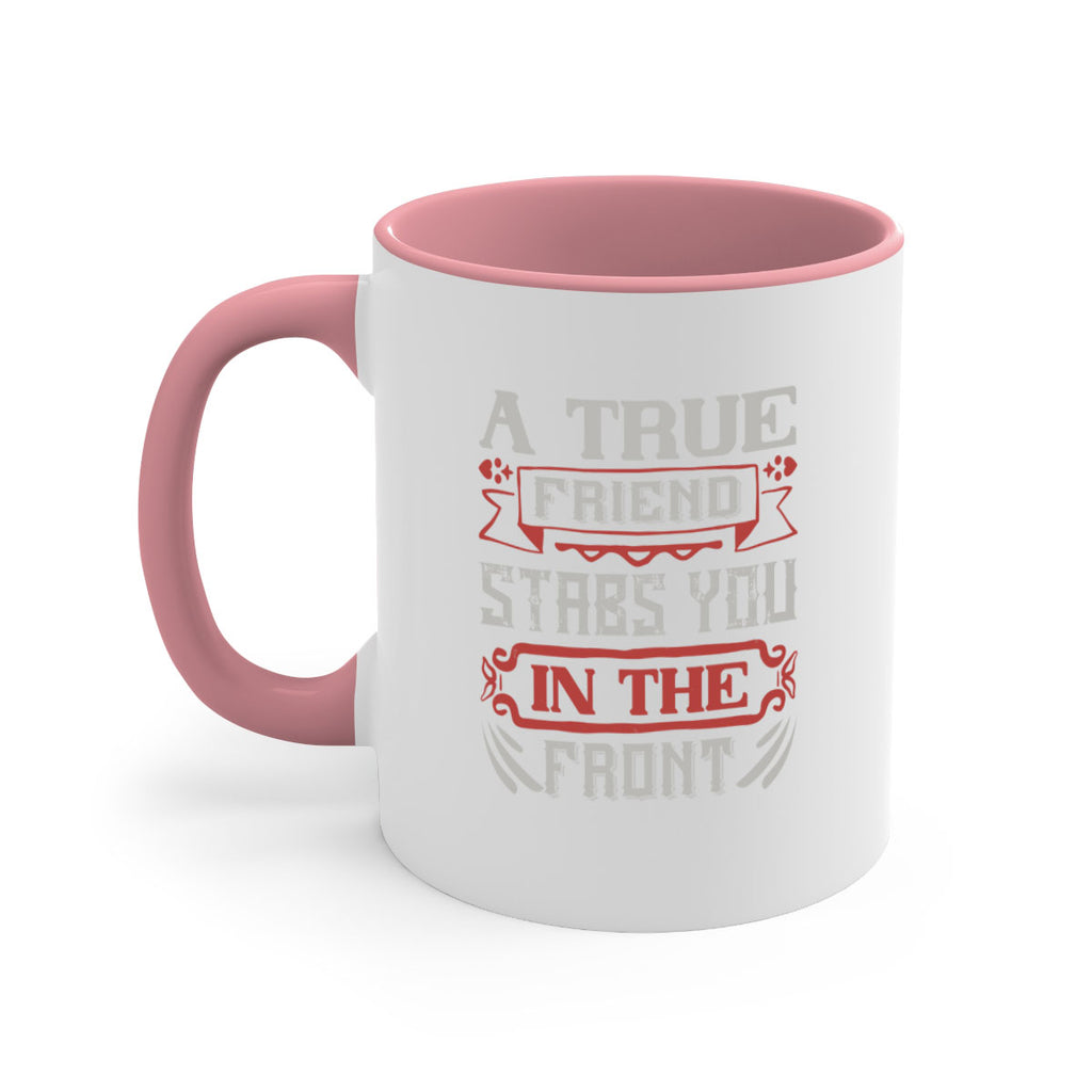 A true friend stabs you in the front Style 109#- best friend-Mug / Coffee Cup