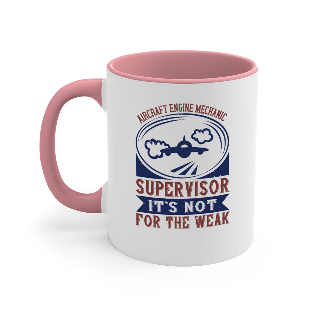 AIRCRAFT ENGINE MECHANIC SUPER VISOR ITS NOT FOR THE WEAK Style 22#- engineer-Mug / Coffee Cup