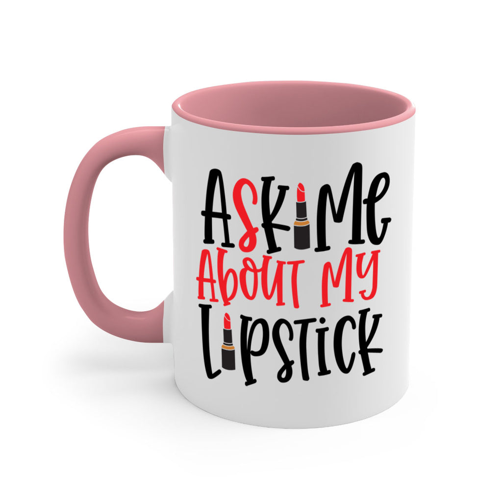 Ask Me About My Lipstick Style 253#- makeup-Mug / Coffee Cup