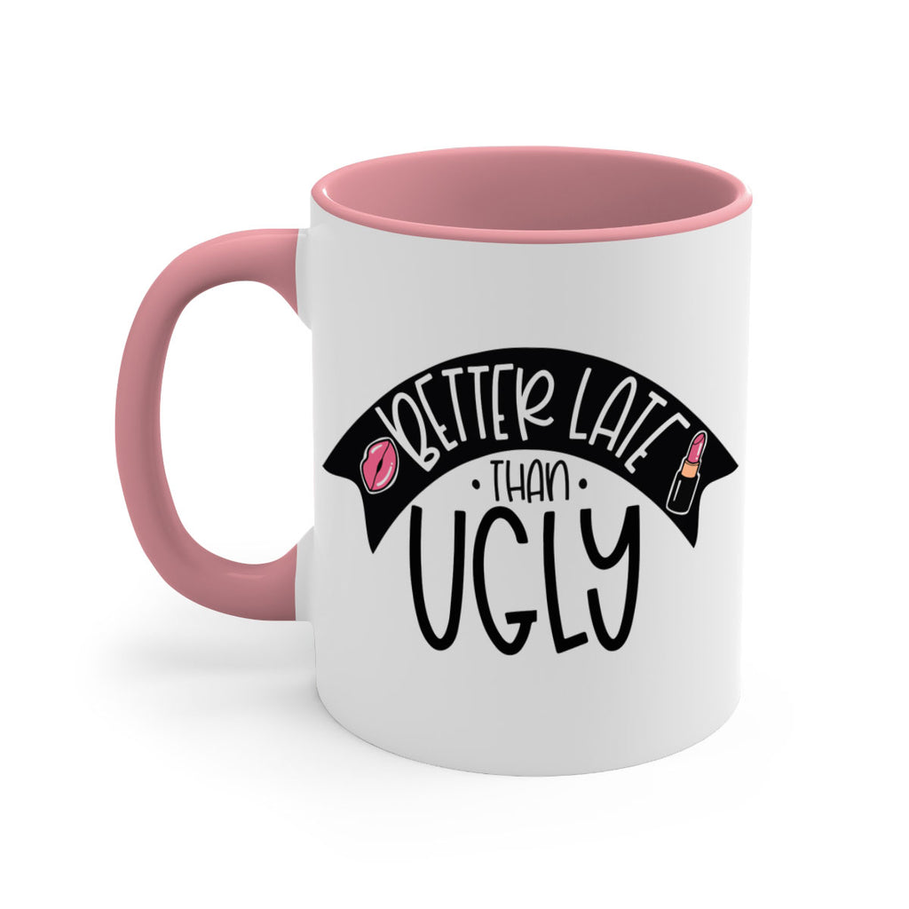 Better Late Than Ugly Style 132#- makeup-Mug / Coffee Cup