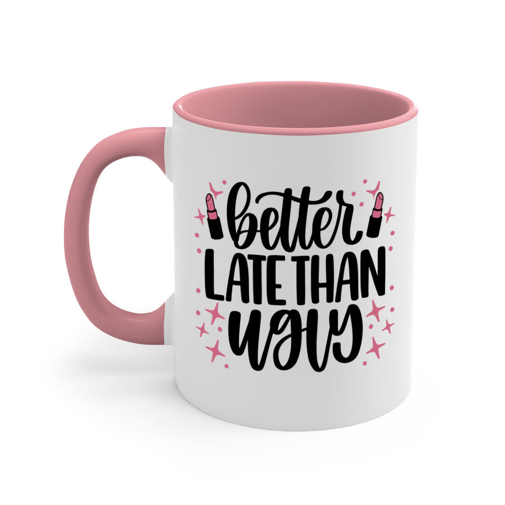 Better Late Than Ugly Style 133#- makeup-Mug / Coffee Cup