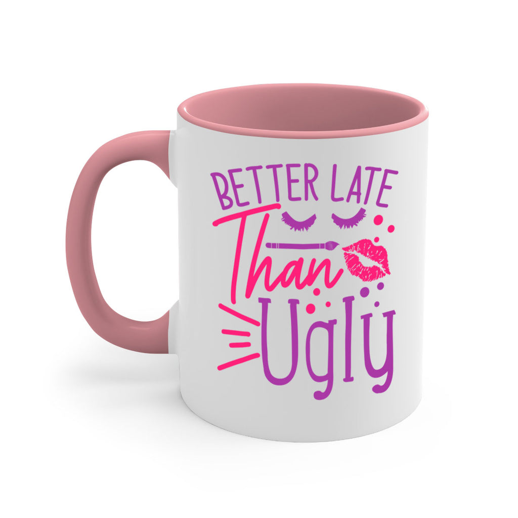 Better Late Than Ugly Style 248#- makeup-Mug / Coffee Cup