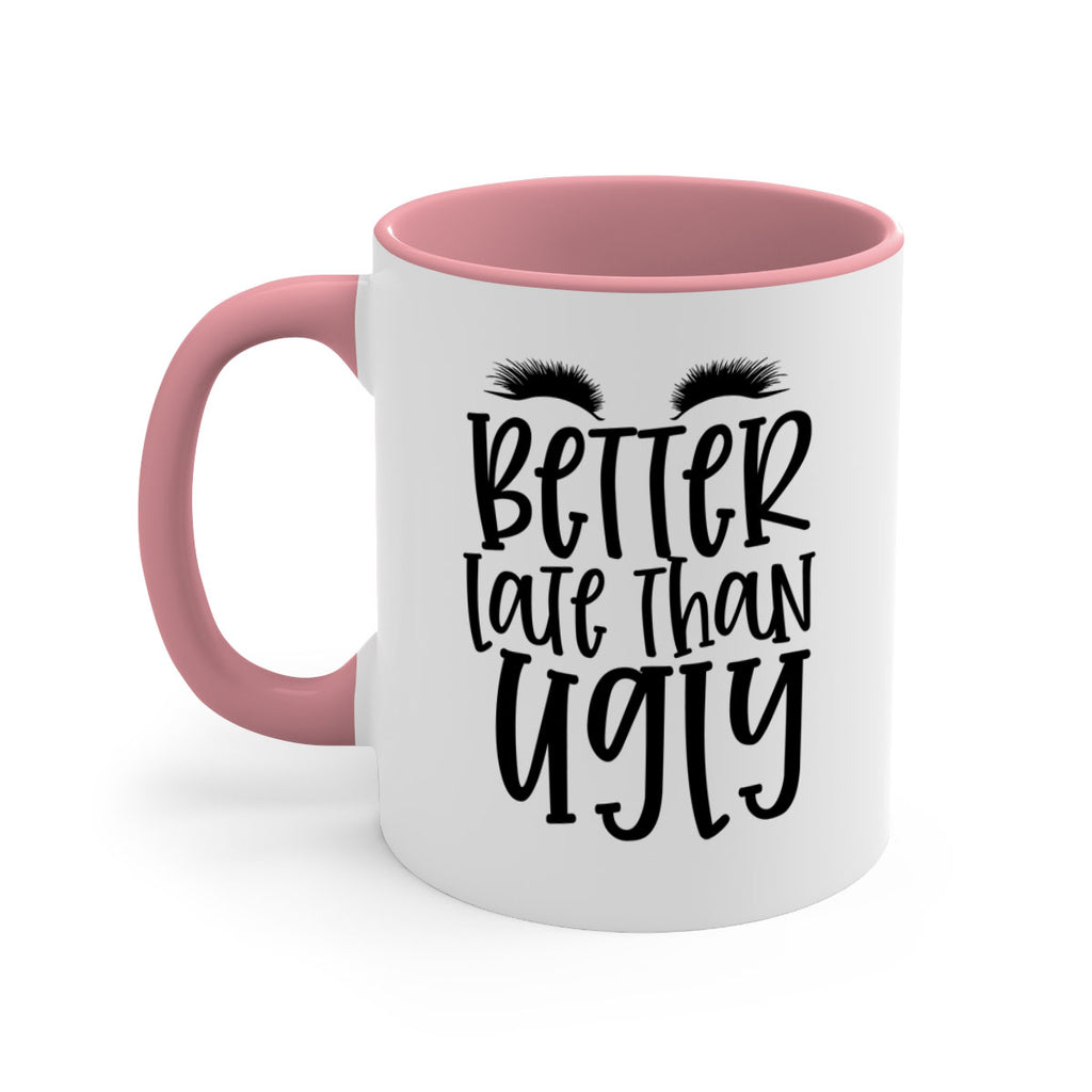 Better late than ugly design Style 249#- makeup-Mug / Coffee Cup