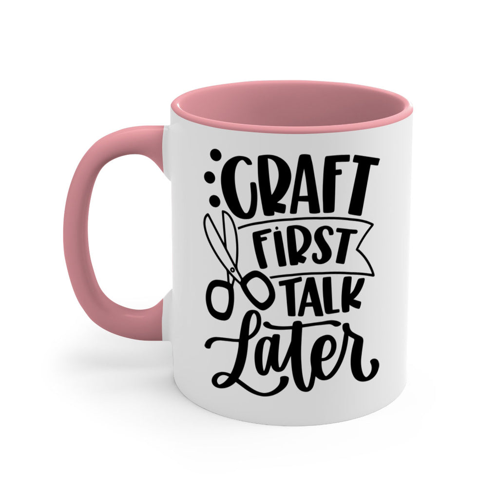 Craft First Talk Later 41#- crafting-Mug / Coffee Cup