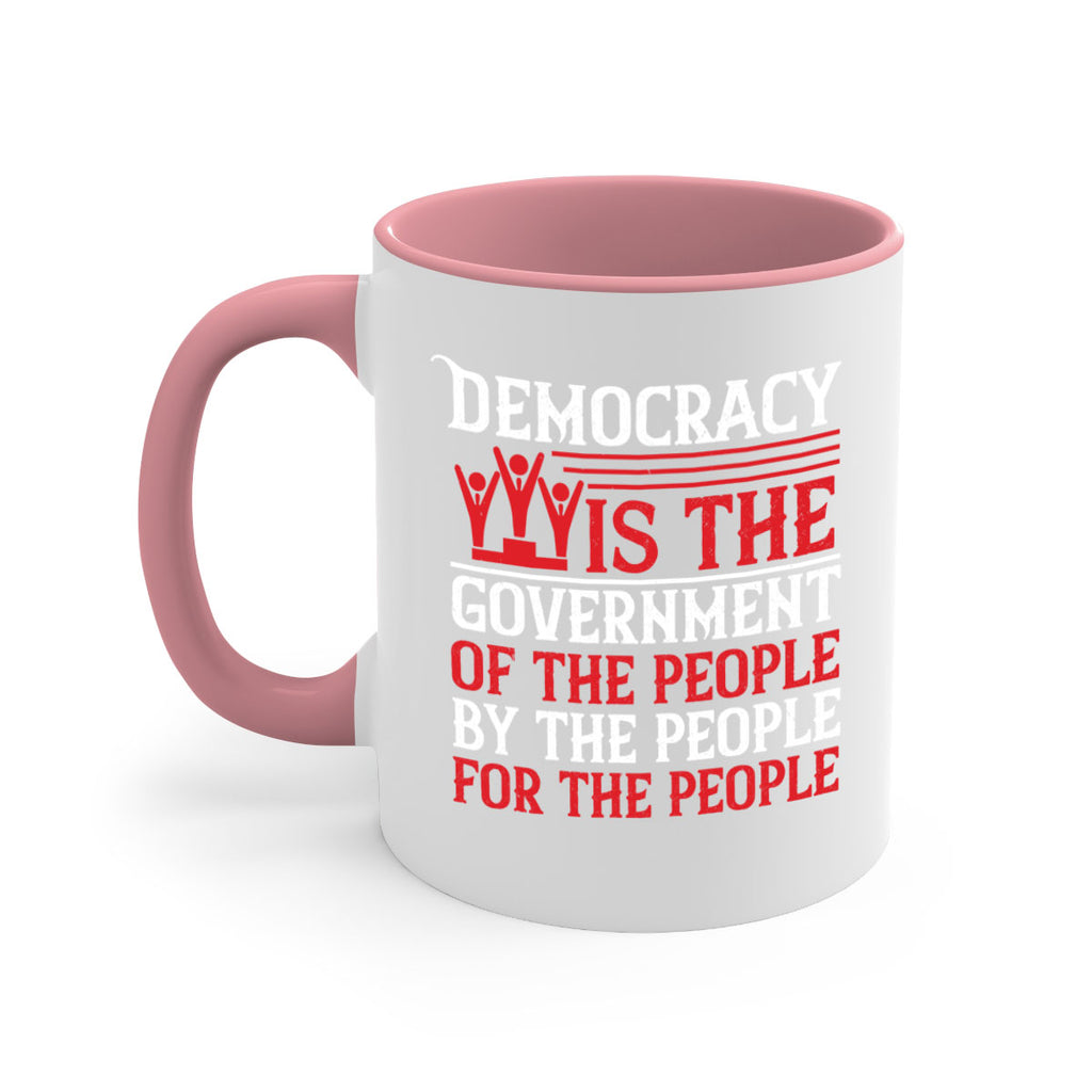 Democracy is the government of the people by the people for the people Style 88#- 4th Of July-Mug / Coffee Cup