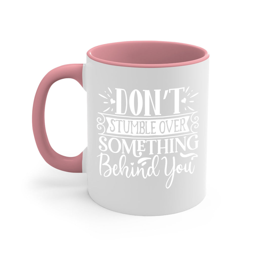 Don’t stumble over something behind you Style 118#- motivation-Mug / Coffee Cup