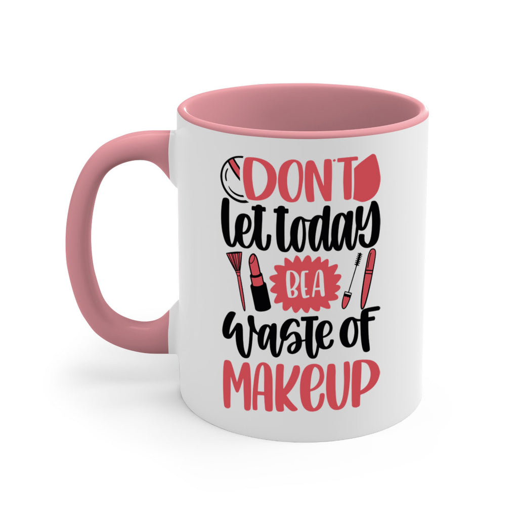 Don∩t Let Today Be A Waste Of Makeup Style 105#- makeup-Mug / Coffee Cup