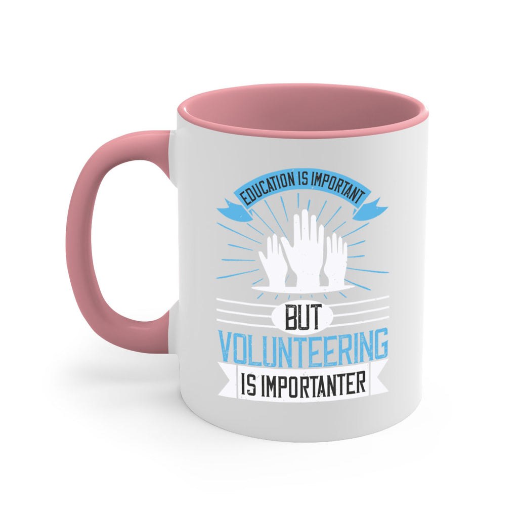 Education Is Important But Volunteering Is Importanter Style 5#-Volunteer-Mug / Coffee Cup