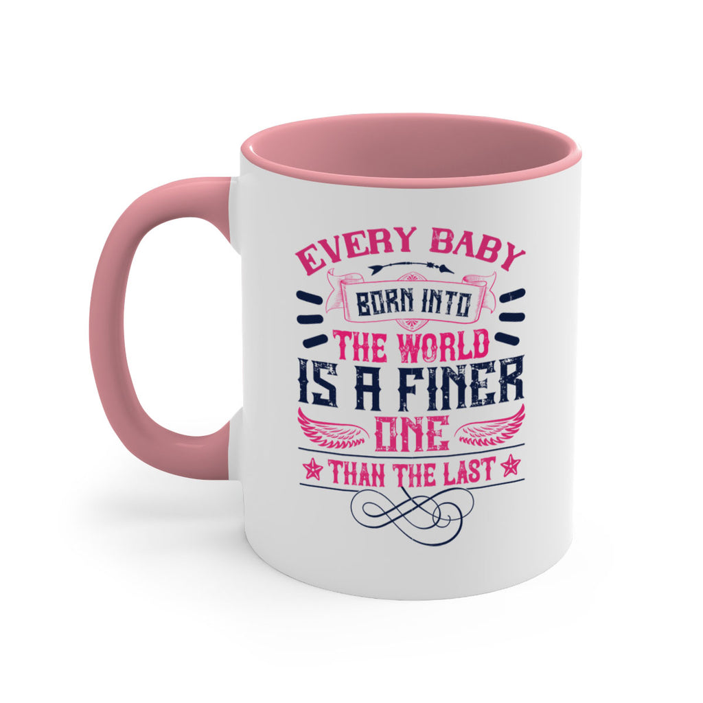 Every baby born into the world is a finer one than the last Style 125#- baby2-Mug / Coffee Cup