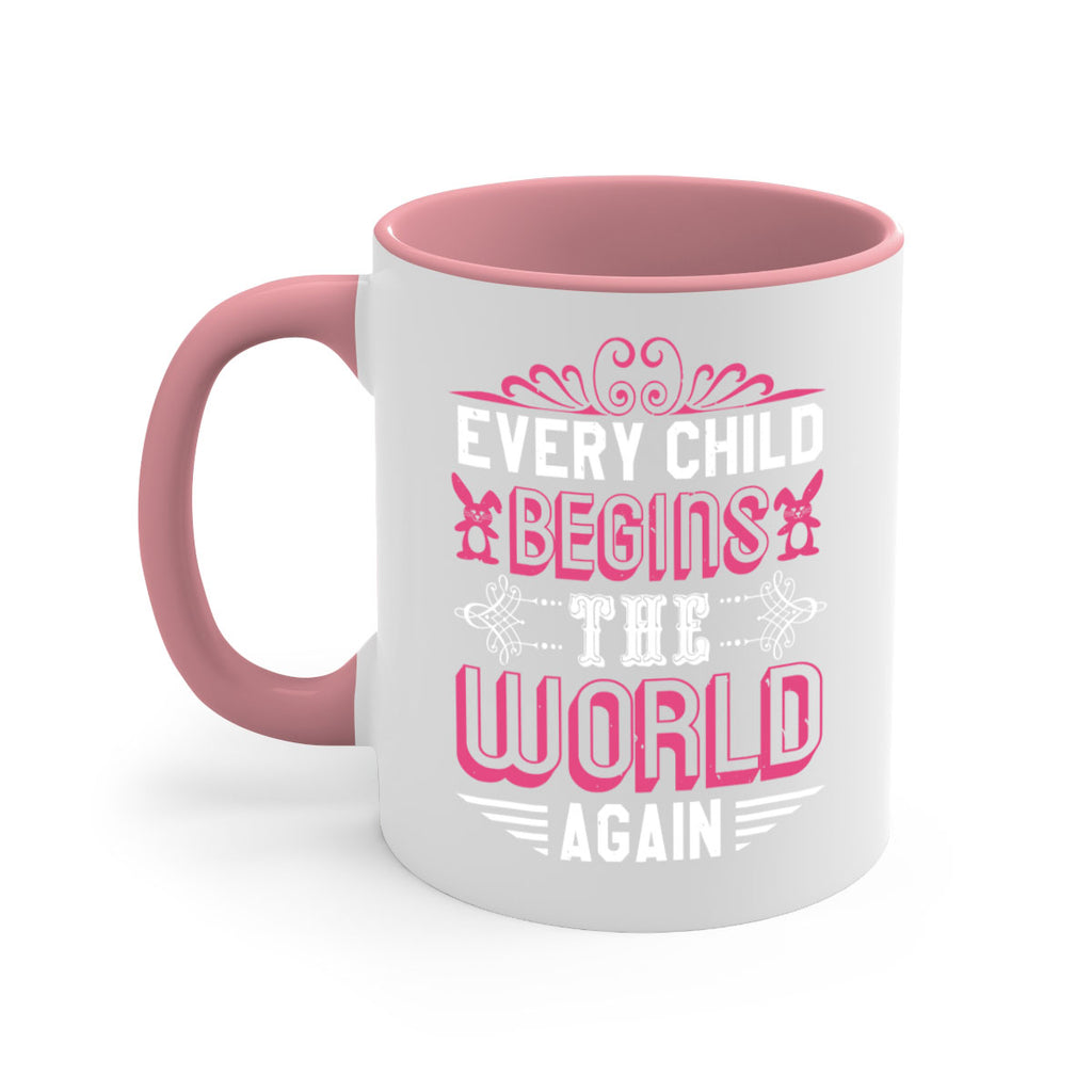 Every child begins the world again Style 42#- baby shower-Mug / Coffee Cup