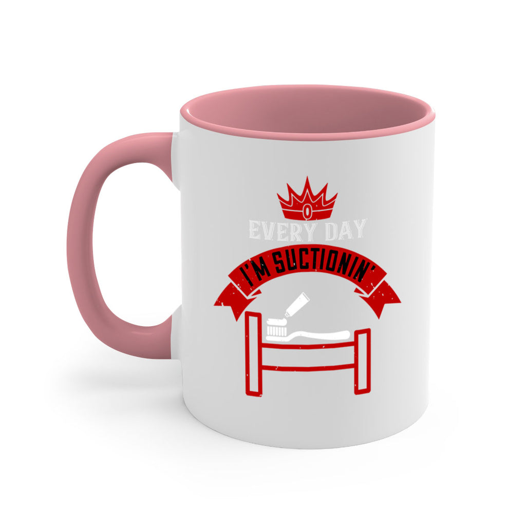 Every day im suctionin Style 41#- dentist-Mug / Coffee Cup