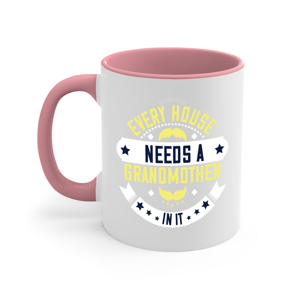 Every house needs a grandmother in it 91#- grandma-Mug / Coffee Cup