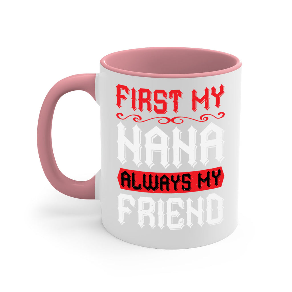 FIRST MY NANA ALWAYS MY FRIEND 106#- grandma-Mug / Coffee Cup