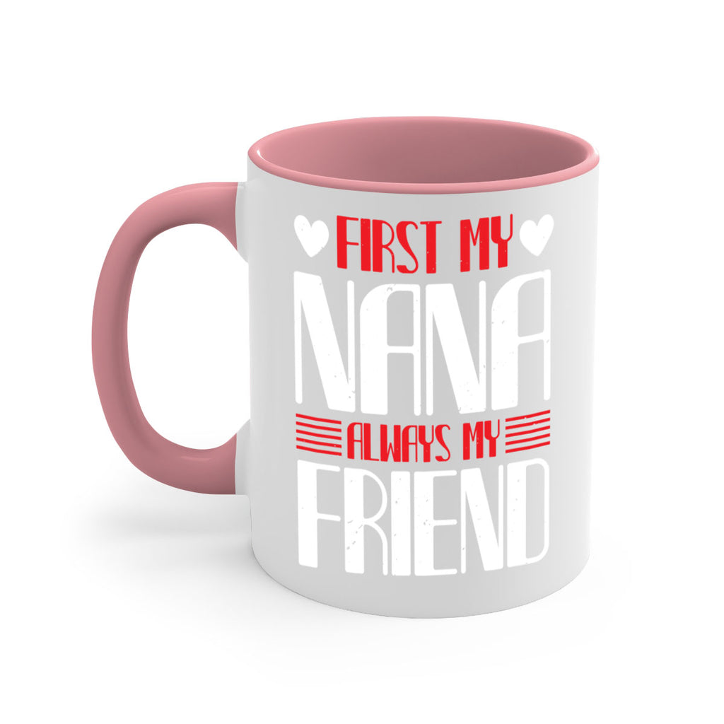 FIRST MY NANA ALWAYS MY FRIEND 31#- grandma-Mug / Coffee Cup