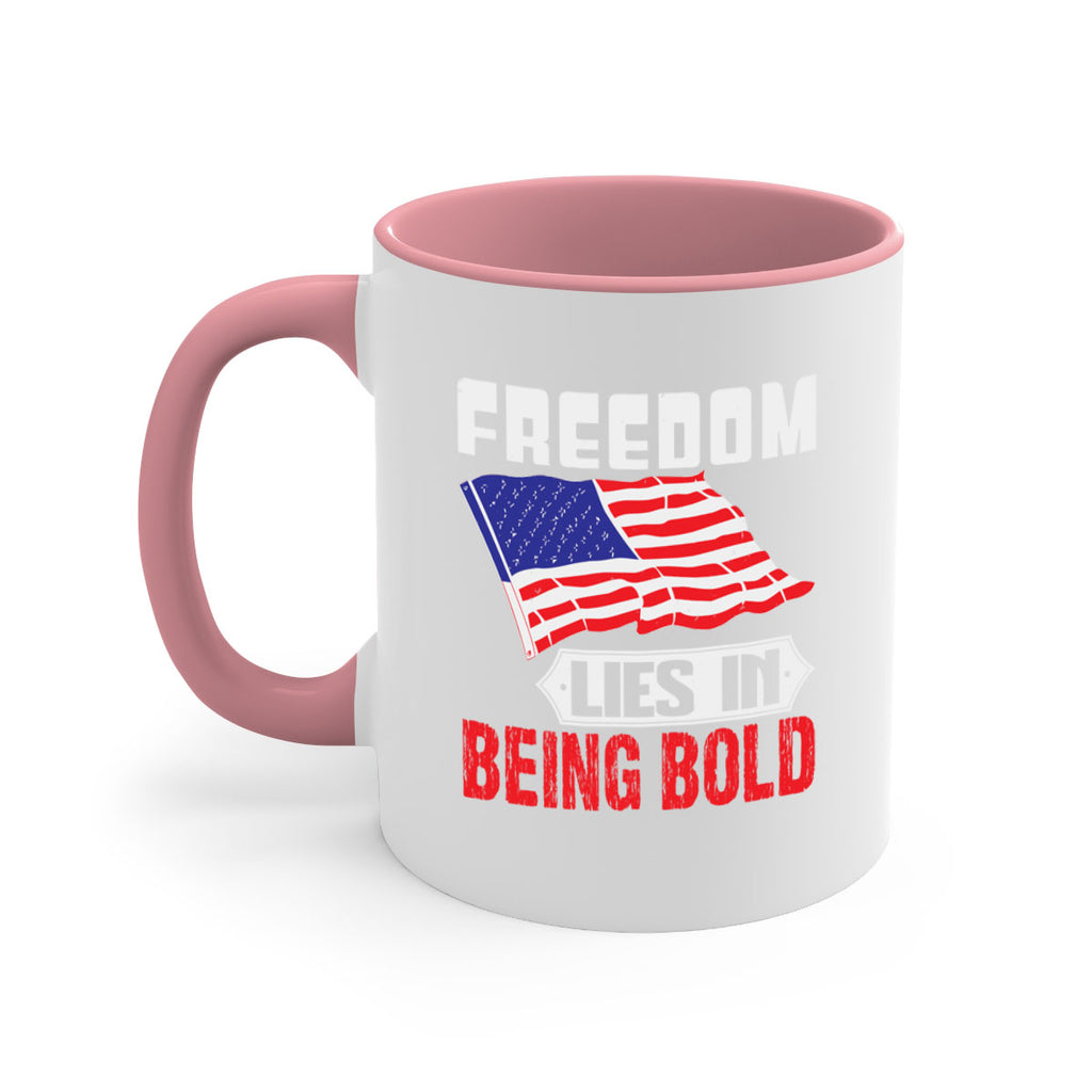 Freedom lies in being bold Style 10#- 4th Of July-Mug / Coffee Cup