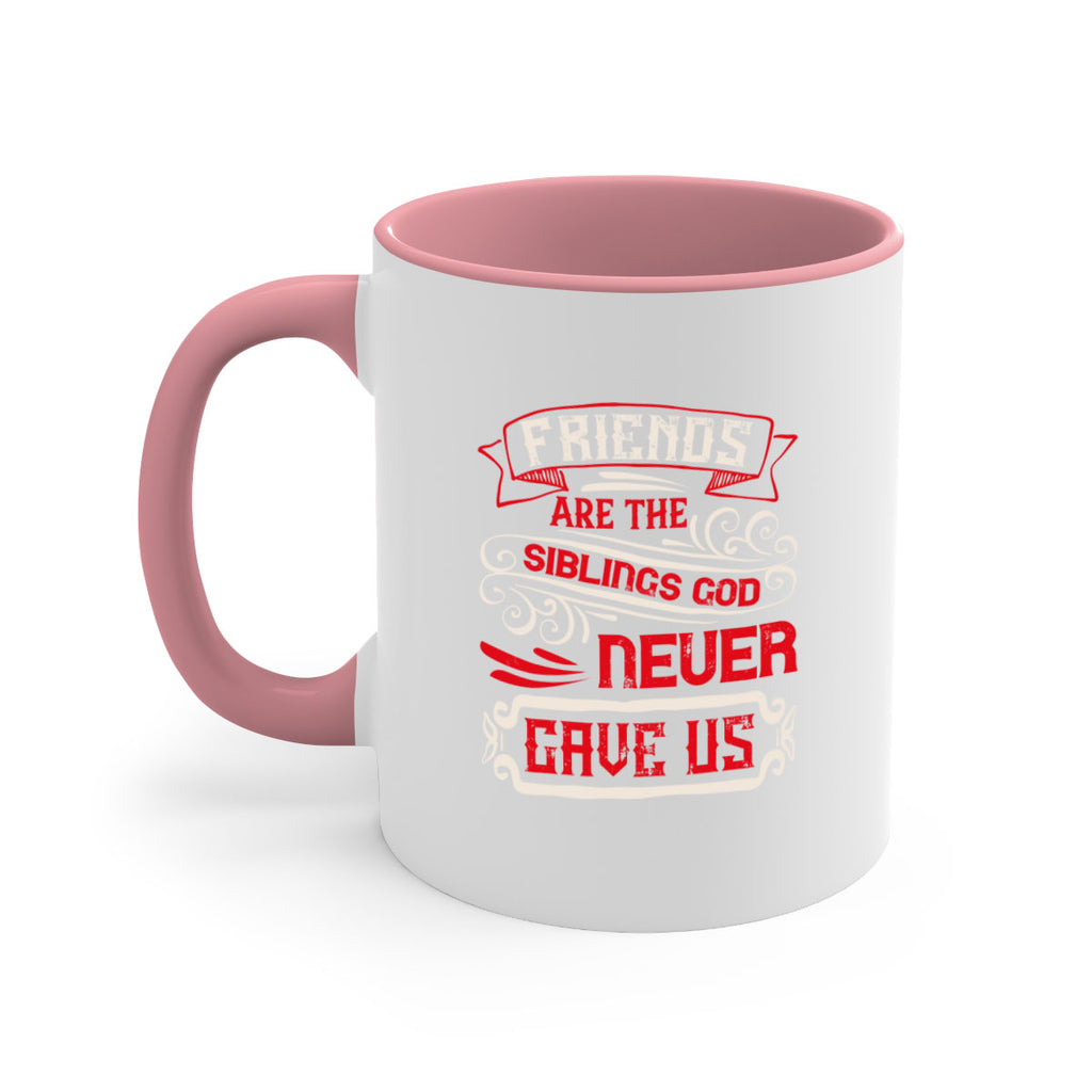 Friends are the siblings God never gave us Style 103#- best friend-Mug / Coffee Cup