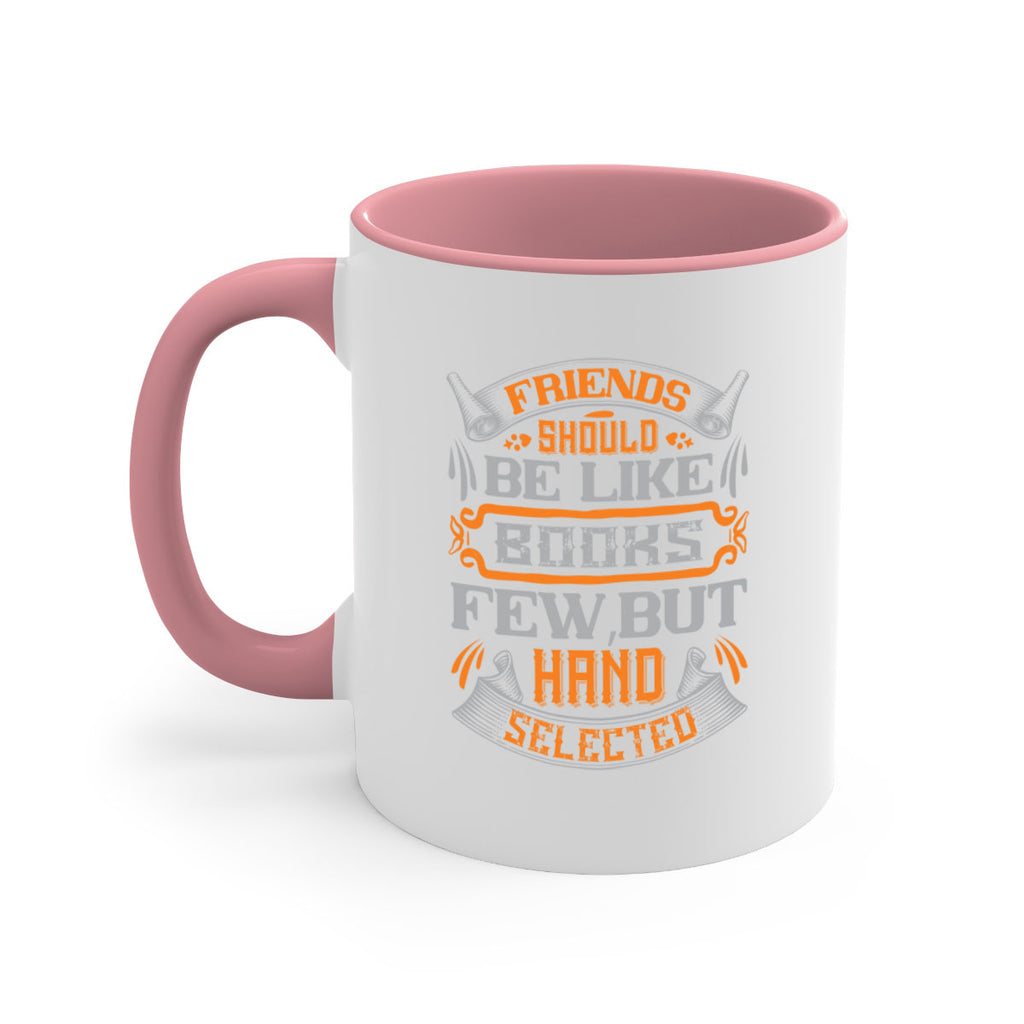 Friends should be like books few but hand selected Style 99#- best friend-Mug / Coffee Cup