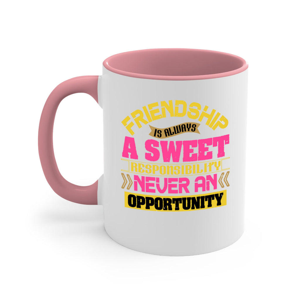 Friendship is always a sweet responsibility never an opportunity Style 106#- best friend-Mug / Coffee Cup