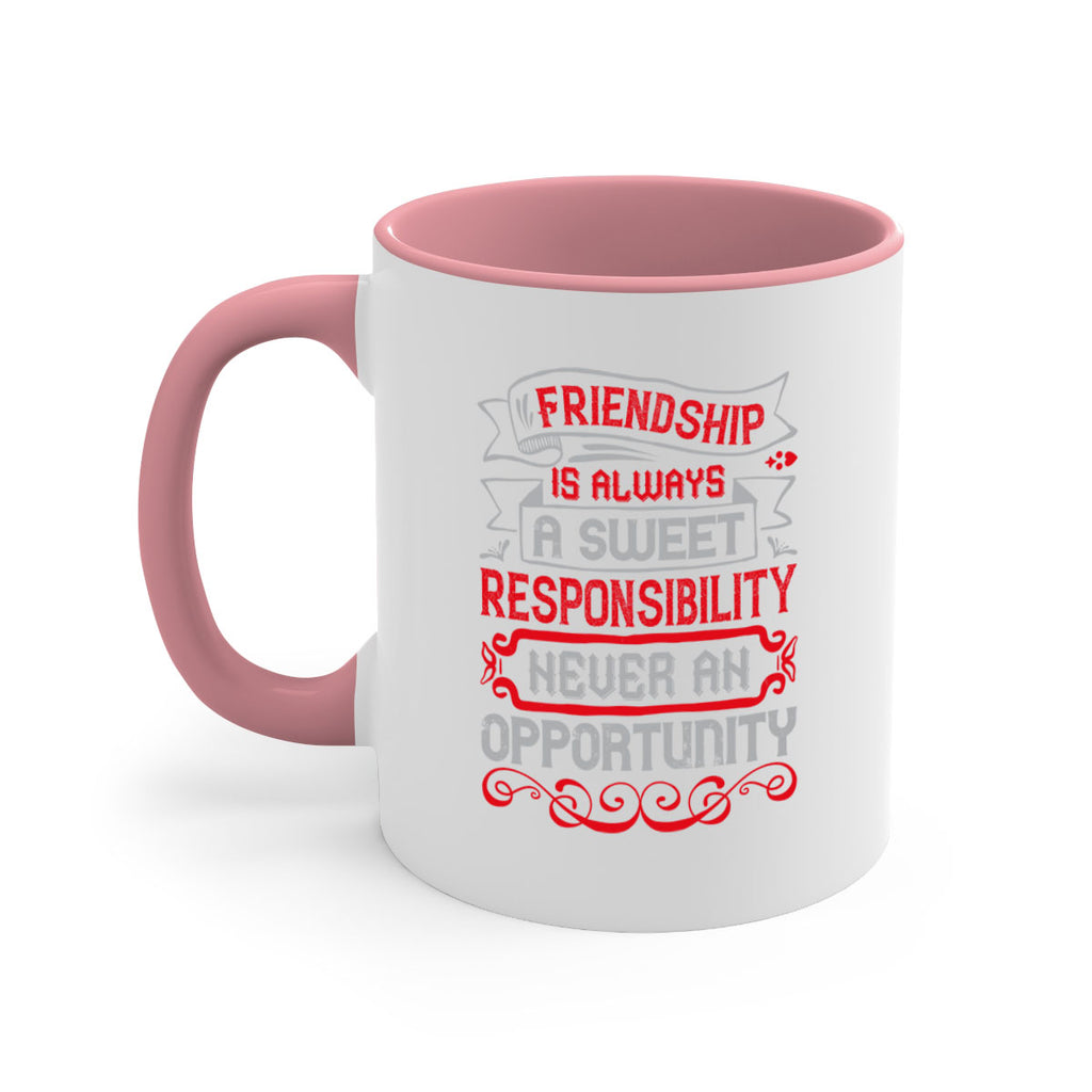 Friendship is always a sweet responsibility never an opportunity Style 95#- best friend-Mug / Coffee Cup